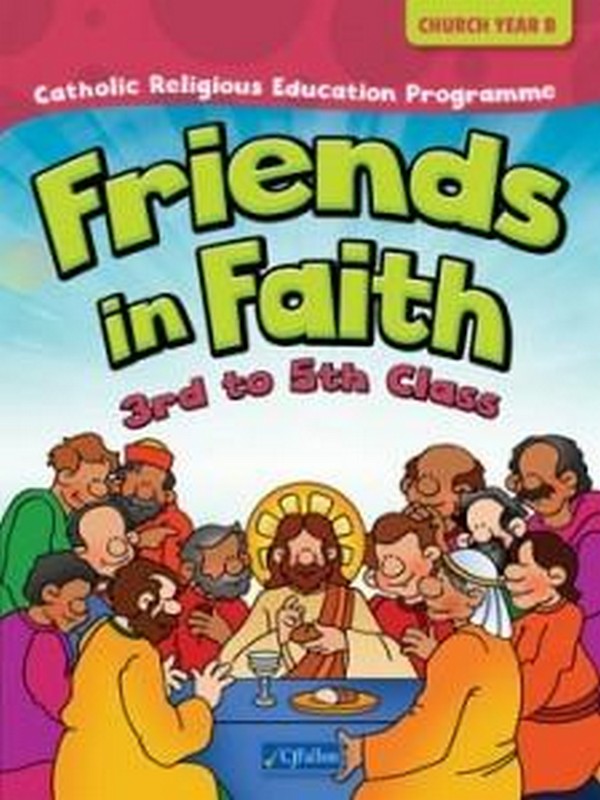 Friends in Faith 3rd to 5th Class (Church Year A)