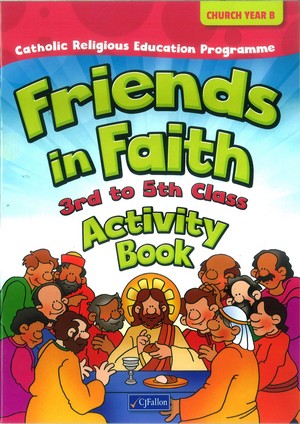 Friends in Faith 3rd to 5th Class (Church Year C)
