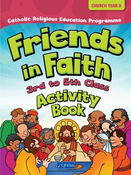Friends in Faith Activity Book 3rd to 5th Class (Church Year
